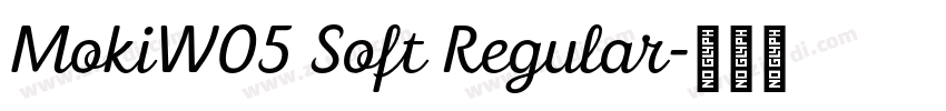MokiW05 Soft Regular字体转换 MokiW05 Soft Regular字体转换